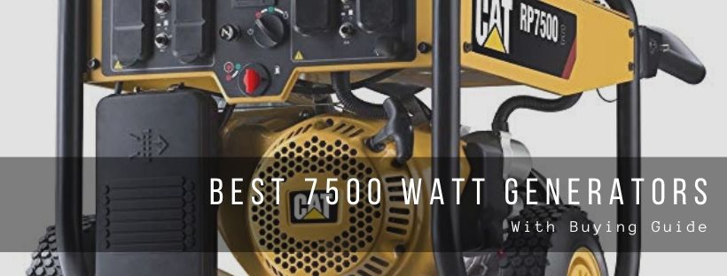 Top 7 best 7500 watt generators